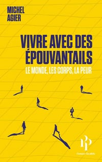 Vivre avec des épouvantails - Le monde, les corps, la peur - Michel Agier (2020)
