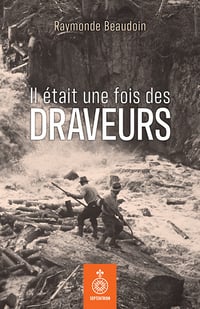 Il était une fois des draveurs - Raymonde Beaudoin (2022)