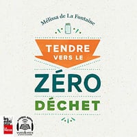 TENDRE VERS LE ZÉRO DÉCHET - Mélissa de La Fontaine - 2020