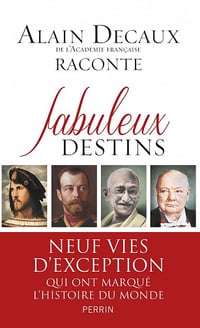 Fabuleux destins - Alain Decaux