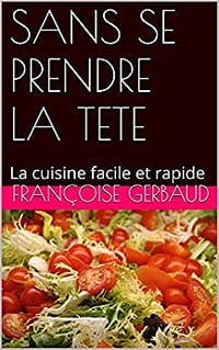 La cuisine facile et rapide - Francoise Gerbaud