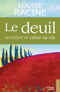 Louise Racine - Le deuil renaître et créer sa vie