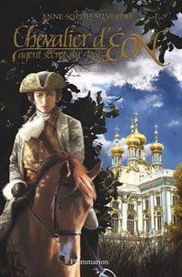 Chevalier d'Éon, agent secret du Roi (Tome 2) - La Tsarine - Anne-Sophie Silvestre (2011)