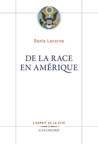 Denis Lacorne - De la race en Amérique (2025)
