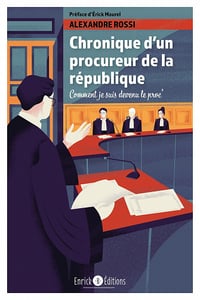 Chronique d'un procureur de la République: Comment je suis devenu le proc' - Alexandre Rossi (2021)