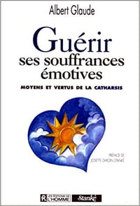 ALBERT GLAUDE - GUÉRIR SES SOUFFRANCES ÉMOTIVES