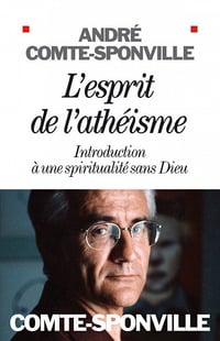 L’Esprit de l’athéisme: Introduction à une spiritualité sans Dieu - André Comte-Sponville
