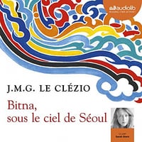 Bitna, sous le ciel de Séoul - Jean-Marie Gustave Le Clezio (2018)