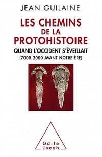 Les Chemins de la protohistoire: Quand l'Occident s'éveillait (7000-2000 avant notre ère) - Jean Guilaine