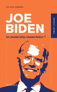 Joe Biden : Un leadership rassembleur ? - Gilles Vandal (2021)