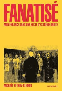 Michael Petkov-Kleiner - Fanatisé. Une enfance dans une secte d'extrême droite (2026)