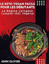JOHN OLIVIER - Le Keto Vegan Facile Pour Les Débutants (2022)