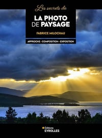 Les secrets de la photo de paysage (2e édition) - Fabrice Milochau (2024)