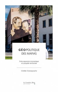 Géopolitique des mafias - Clotilde Champeyrache (2022)