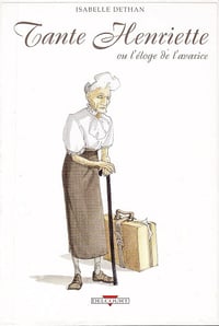 Tante Henriette, ou l'éloge de l'avarice - Isabelle Dethan (2004)