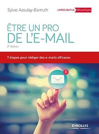 Etre un pro de l’e-mail : 7 étapes pour rédiger des e-mails efficaces (2018)