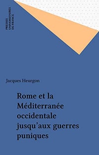 Rome et la Méditerranée occidentale jusqu’aux guerres puniques - Jacques Heurgon