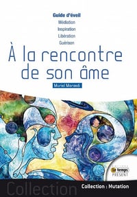 A la rencontre de son âme - Guide d'éveil - Muriel Morandi