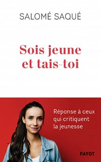 Sois jeune et tais-toi : Réponse à ceux qui critiquent la jeunesse - Salomé Saqué (2023)