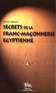 Denis Labouré, "Secrets de la franc-maçonnerie égyptienne"