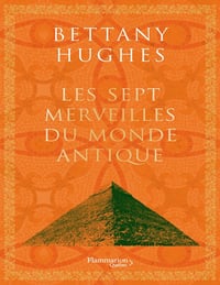 Les sept merveilles du monde antique - Bettany Hughes (2024)