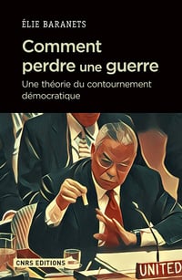 Comment perdre une guerre : Une théorie du contourne - Élie Baranets