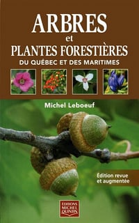 Michel Leboeuf - Arbres et plantes forestières du Québec et des Maritimes