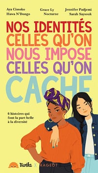 Nos identités, celles qu'on nous impose et celles qu'on cache - Collectif - Aya Cissoko - Hawa N'Dongo - Grace Ly (2022)