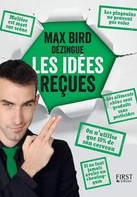 Max Bird, "Max Bird dézingue les idées reçues"