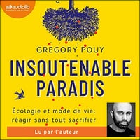 Insoutenable paradis: Ecologie et mode de vie - réagir sans tout sacrifier - Grégory Pouy (2021)