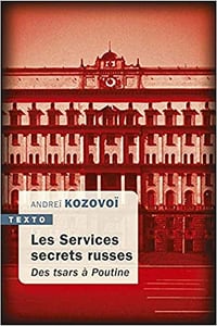 Les services secrets russes : Des tsars à Poutine de Andreï Kozovoï (2020)