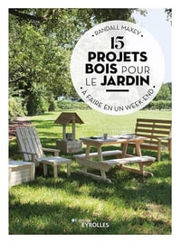 15 projets bois pour le jardin : à faire en un week-end - Randall Maxey (2023)