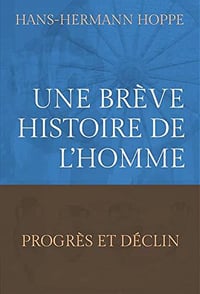 Une brève histoire de l'homme: Progrès et déclin - Hans-Hermann Hoppe (2020)