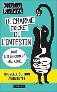 Le charme discret de l'intestin : Tout sur un organe mal aimé - Giulia Enders