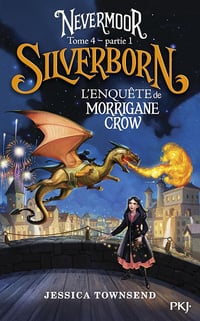 Nevermoor - Tome 04 Partie 1 : Silverborn - Jessica Townsend (2026)