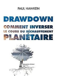 Drawdown. Comment inverser le cours du réchauffement planétaire. - Paul Hawken (2021)