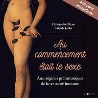Au Commencement était le sexe: Aux origines préhistoriques de la sexualité humaine - Philippe Caulier (2022)