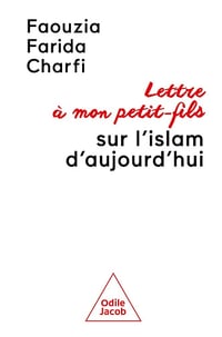 Lettre à mon petit-fils sur l'islam d'aujourd'hui - Faouzia Farida Charfi (2026)