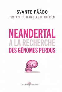 Svante Pääbo - Neandertal: A la recherche des génomes perdus