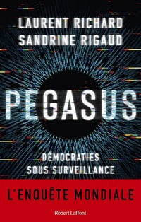 Pegasus : Démocraties sous surveillance - Laurent Richard, Sandrine Rigaud (2023)