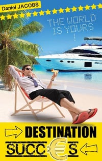 Destination Succès: Principes et rituels de la vente - Daniel Jacobs