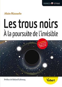 Les trous noirs : A la poursuite de l’invisible
