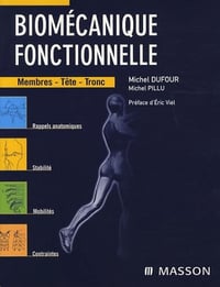 Biomécanique fonctionnelle: Membres-Tête-Tronc - Michel Dufour (2006)
