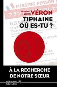 Tiphaine où es-tu ? La vérité sur la disparition de Tiphaine Véron au Japon - Damien Véron, Sibylle Véron (2022)