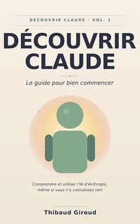 Thibaud Giroud - Découvrir Claude: Le guide pour bien commencer (2026)