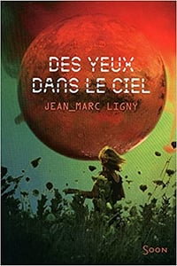Jean-Marc Ligny - Des yeux dans le ciel