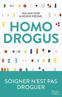 Homo Drogus : Soigner n’est pas droguer - Roland Gori, Hélène Fresnel