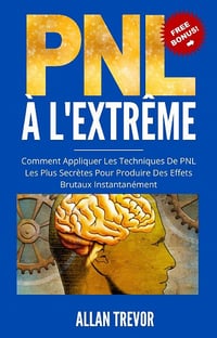 La PNL À L'extrême - Allan Trevor (2022)