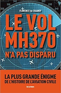Florence De Changy – Le Vol MH370 n’a pas disparu