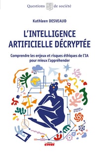 L'Intelligence Artificielle décryptée - Kathleen Desveaud (2024)
